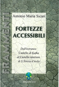 Fortezze accessibili. Dall'estraneo castello di Kafka al castello interiore di s. Teresa d'Avila - Librerie.coop