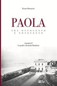 Paola. Tra Ottocento e Novecento - Librerie.coop Paola. Tra Ottocento e Novecento - Librerie.coop