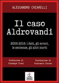Il caso Aldrovandi. 2005-2015. I fatti, gli errori, le sentenze, gli altri morti - Librerie.coop