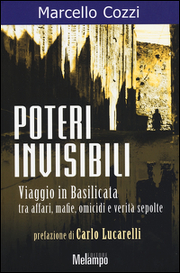 Poteri invisibili. Viaggio in Basilicata tra affari, mafie, omicidi e verità sepolte - Librerie.coop Poteri invisibili. Viaggio in Basilicata tra affari, mafie, omicidi e verità sepolte - Librerie.coop