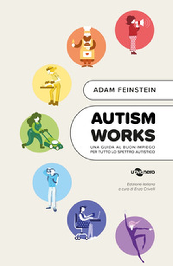 Autism works. Una guida al buon impiego per tutto lo spettro autistico - Librerie.coop Autism works. Una guida al buon impiego per tutto lo spettro autistico - Librerie.coop