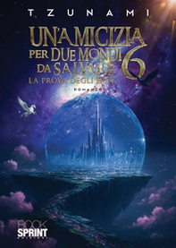 Un'amicizia per due mondi da salvare - Vol. 6 - Librerie.coop