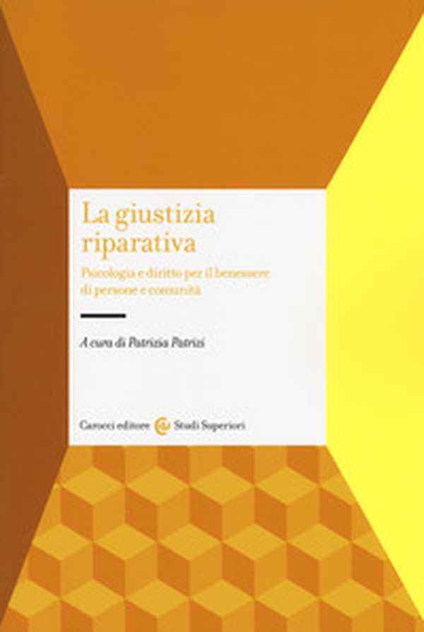 La giustizia riparativa. Psicologia e diritto per il benessere di persone e comunità - Librerie.coop La giustizia riparativa. Psicologia e diritto per il benessere di persone e comunità - Librerie.coop