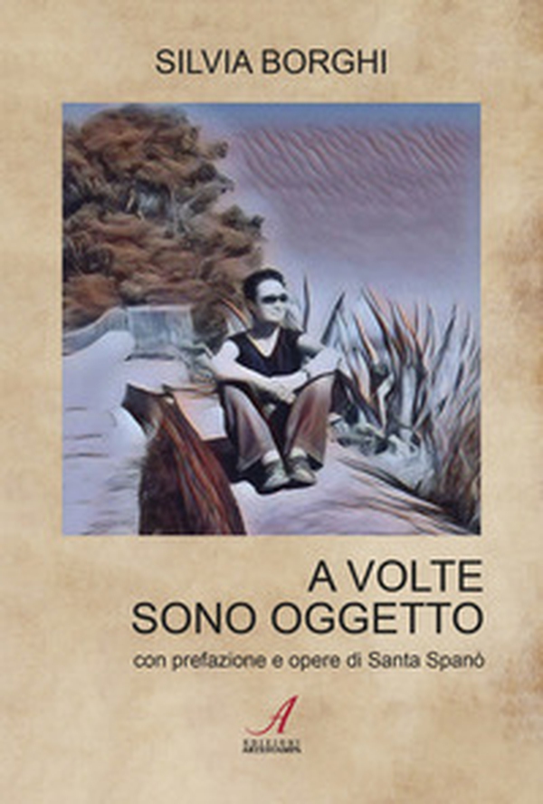 A volte sono oggetto - Librerie.coop A volte sono oggetto - Librerie.coop