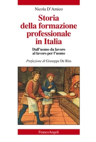 Storia della formazione professionale in Italia. Dall'uomo da lavoro al lavoro per l'uomo - Librerie.coop Storia della formazione professionale in Italia. Dall'uomo da lavoro al lavoro per l'uomo - Librerie.coop