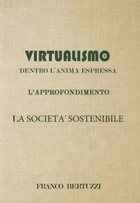 Virtualismo. Dentro l'anima espressa. L'approfondimento. La società sostenibile - Librerie.coop