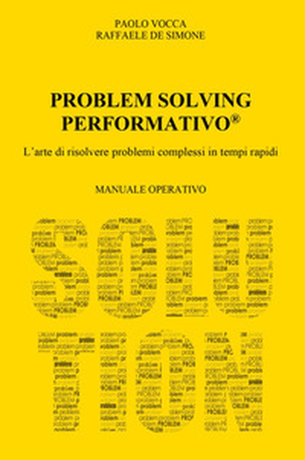 Problem solving performativo. L'arte di risolvere problemi complessi in tempi rapidi - Librerie.coop Problem solving performativo. L'arte di risolvere problemi complessi in tempi rapidi - Librerie.coop