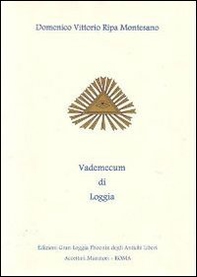 Vademecum di Loggia. La trasmissione di una tradizione secolare - Librerie.coop