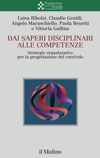 Dai saperi disciplinari alle competenze. Strategie organizzative per la progettazione del curricolo - Librerie.coop Dai saperi disciplinari alle competenze. Strategie organizzative per la progettazione del curricolo - Librerie.coop