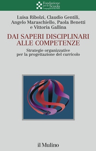 Dai saperi disciplinari alle competenze. Strategie organizzative per la progettazione del curricolo - Librerie.coop