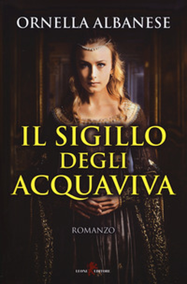Il sigillo degli Acquaviva - Librerie.coop Il sigillo degli Acquaviva - Librerie.coop