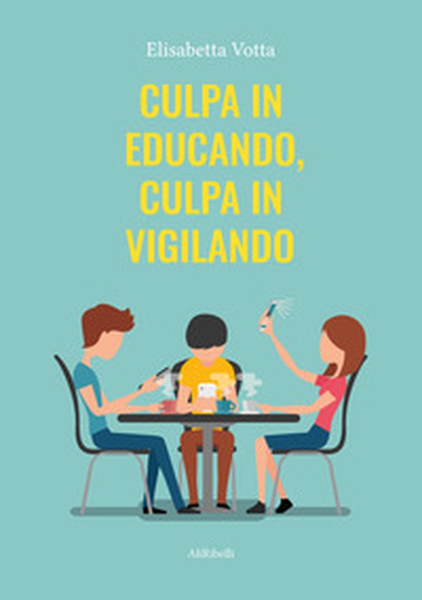 Culpa in educando, culpa in vigilando - Librerie.coop Culpa in educando, culpa in vigilando - Librerie.coop