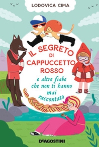 Il segreto di Cappuccetto Rosso e altre fiabe che non ti hanno mai raccontato - Librerie.coop