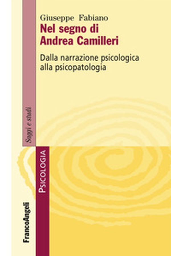 Nel segno di Andrea Camilleri. Dalla narrazione psicologica alla psicopatologia - Librerie.coop Nel segno di Andrea Camilleri. Dalla narrazione psicologica alla psicopatologia - Librerie.coop