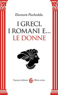 I Greci, i Romani e... le donne - Librerie.coop