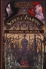 Missione dracona. Sorelle vampiro - Librerie.coop Missione dracona. Sorelle vampiro - Librerie.coop