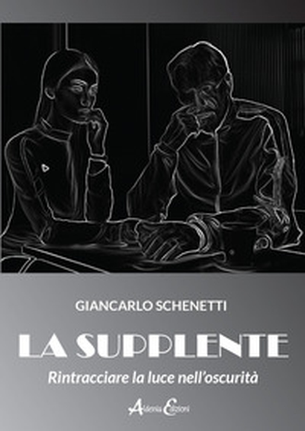 La supplente. Rintracciare la luce nell'oscurità - Librerie.coop La supplente. Rintracciare la luce nell'oscurità - Librerie.coop