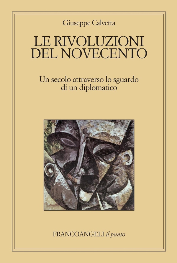 Le rivoluzioni del Novecento. Un secolo attraverso lo sguardo di un diplomatico - Librerie.coop Le rivoluzioni del Novecento. Un secolo attraverso lo sguardo di un diplomatico - Librerie.coop