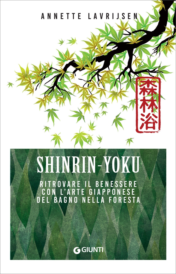 Shinrin-Yoku. Ritrovare il benessere con l'arte giapponese del bagno nella foresta - Librerie.coop Shinrin-Yoku. Ritrovare il benessere con l'arte giapponese del bagno nella foresta - Librerie.coop