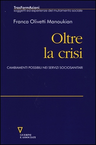 Oltre la crisi. Cambiamenti possibili nei servizi sociosanitari - Librerie.coop