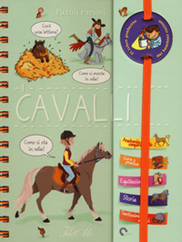 I cavalli. Piccoli curiosi. Con adesivi - Librerie.coop I cavalli. Piccoli curiosi. Con adesivi - Librerie.coop