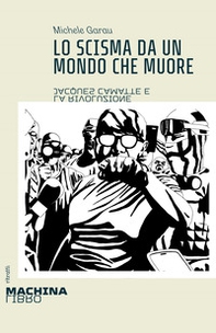 Lo scisma da un mondo che muore. Jacques Camatte e la rivoluzione - Librerie.coop