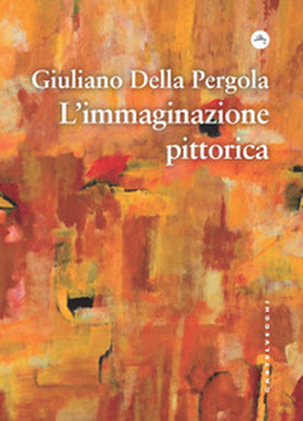 L'immaginazione pittorica - Librerie.coop L'immaginazione pittorica - Librerie.coop