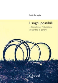 I sogni possibili. 10 favole per l'educazione all'identità di genere - Librerie.coop I sogni possibili. 10 favole per l'educazione all'identità di genere - Librerie.coop