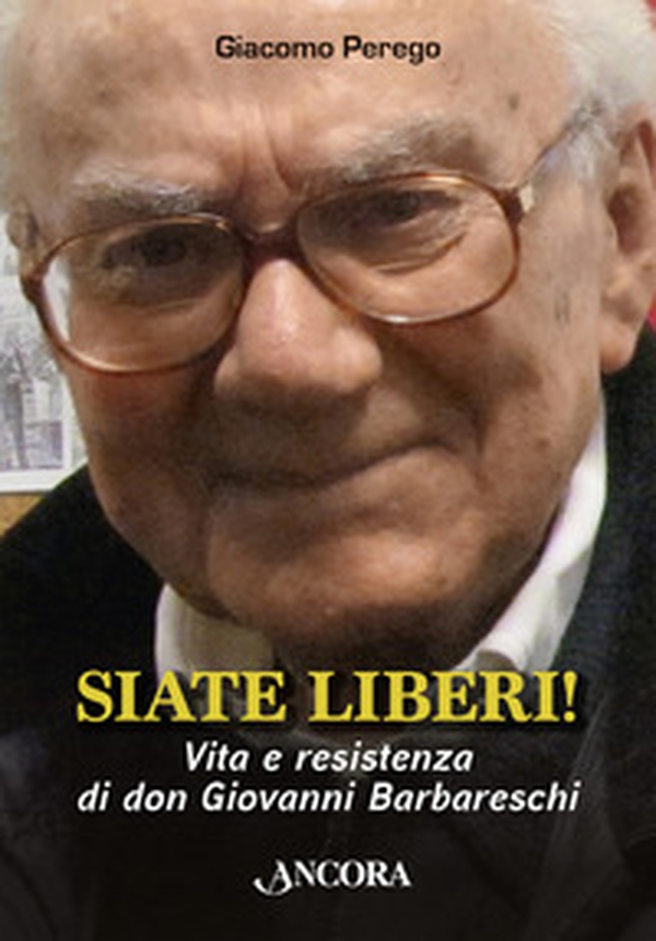 Siate liberi! Vita e resistenza di don Giovanni Barbareschi - Librerie.coop Siate liberi! Vita e resistenza di don Giovanni Barbareschi - Librerie.coop