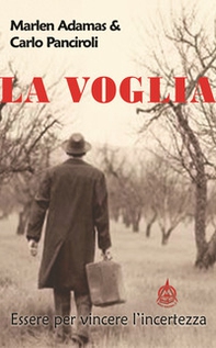 La voglia. Essere per vincere l'incertezza - Librerie.coop
