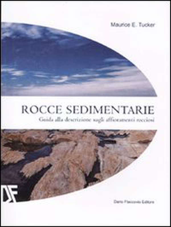 Rocce sedimentarie. Guida alla descrizione sugli affioramenti rocciosi - Librerie.coop Rocce sedimentarie. Guida alla descrizione sugli affioramenti rocciosi - Librerie.coop