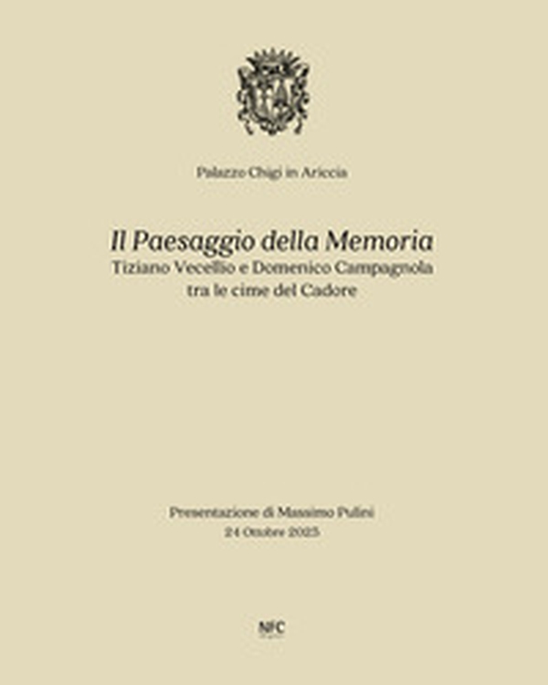 Il paesaggio della memoria. Tiziano Vecellio e Domenico Campagnola tra le cime del Cadore - Librerie.coop Il paesaggio della memoria. Tiziano Vecellio e Domenico Campagnola tra le cime del Cadore - Librerie.coop