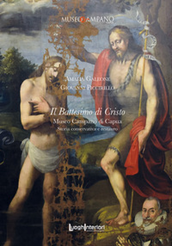 Il Battesimo di Cristo. Museo Campano di Capua. Storia conservativa e restauro - Librerie.coop Il Battesimo di Cristo. Museo Campano di Capua. Storia conservativa e restauro - Librerie.coop