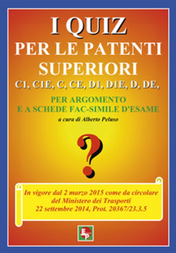 I quiz per le patenti superiori. C1, C1E, C, CE, D1, D1E, D, DE - Librerie.coop