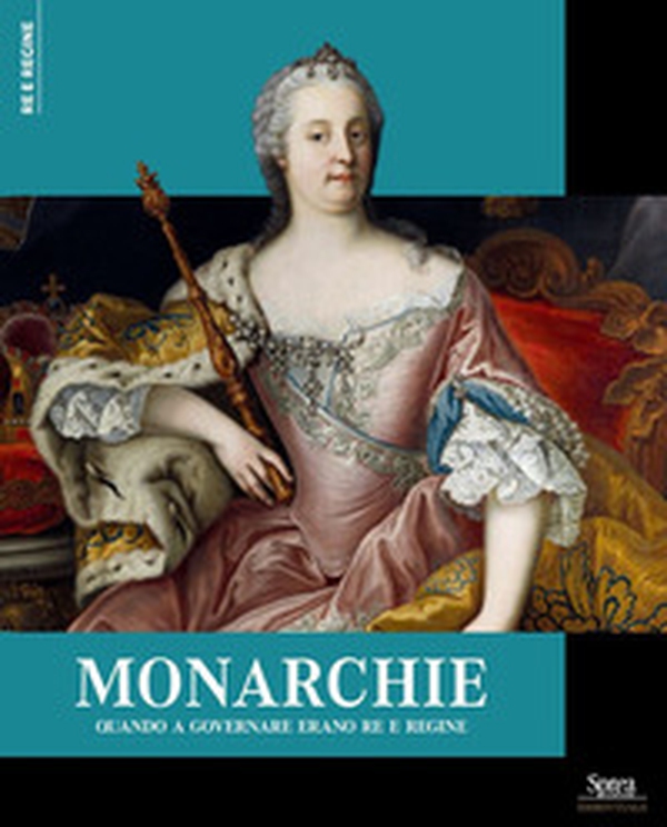 Monarchie. Quando a governare erano re e regine - Librerie.coop Monarchie. Quando a governare erano re e regine - Librerie.coop