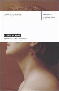 Storia di Alice. La Giovanna d'Arco di Mussolini - Librerie.coop