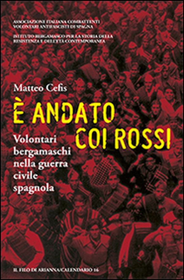 È andato coi rossi. Volontari bergamaschi nella guerra civile spagnola - Librerie.coop È andato coi rossi. Volontari bergamaschi nella guerra civile spagnola - Librerie.coop