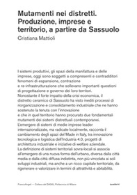 Mutamenti nei distretti. Produzione, imprese e territorio, a partire da Sassuolo - Librerie.coop