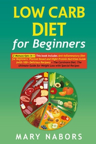 Low Carb Diet for Beginners: The carnivore diet. The ultimate guide for weight loss with special recipes-Anti-inflammatory diet for beginners - Librerie.coop