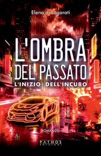 L'ombra del passato. L'inizio dell'incubo - Librerie.coop