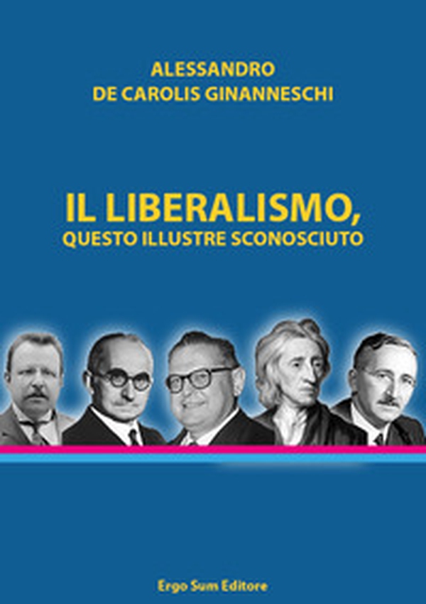 Il liberalismo, questo illustre sconosciuto - Librerie.coop Il liberalismo, questo illustre sconosciuto - Librerie.coop