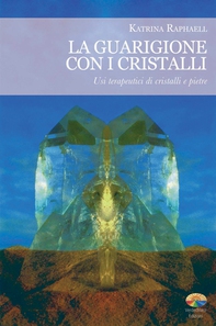 La guarigione con i cristalli - Librerie.coop