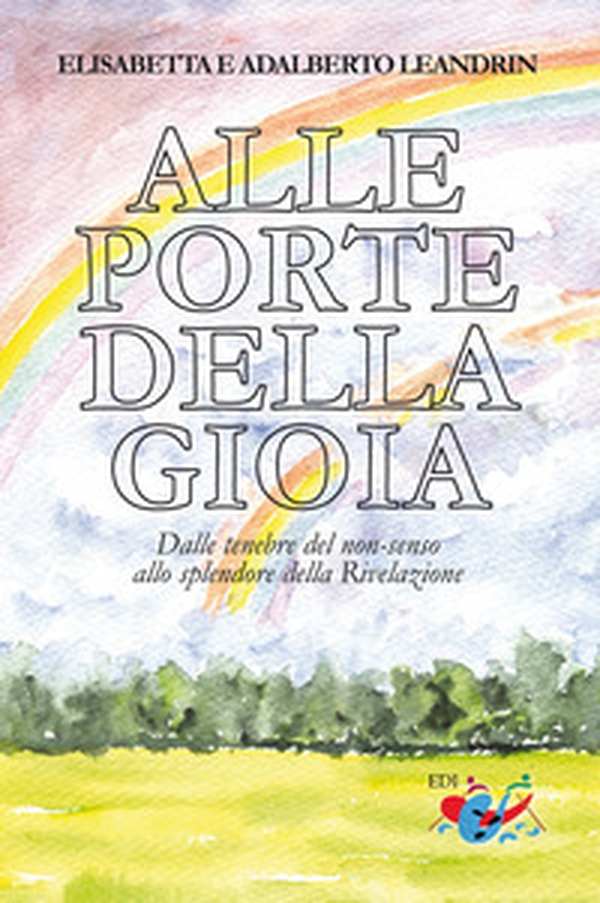 Alle porte della gioia. Dalle tenebre del non-senso allo splendore della Rivelazione - Librerie.coop