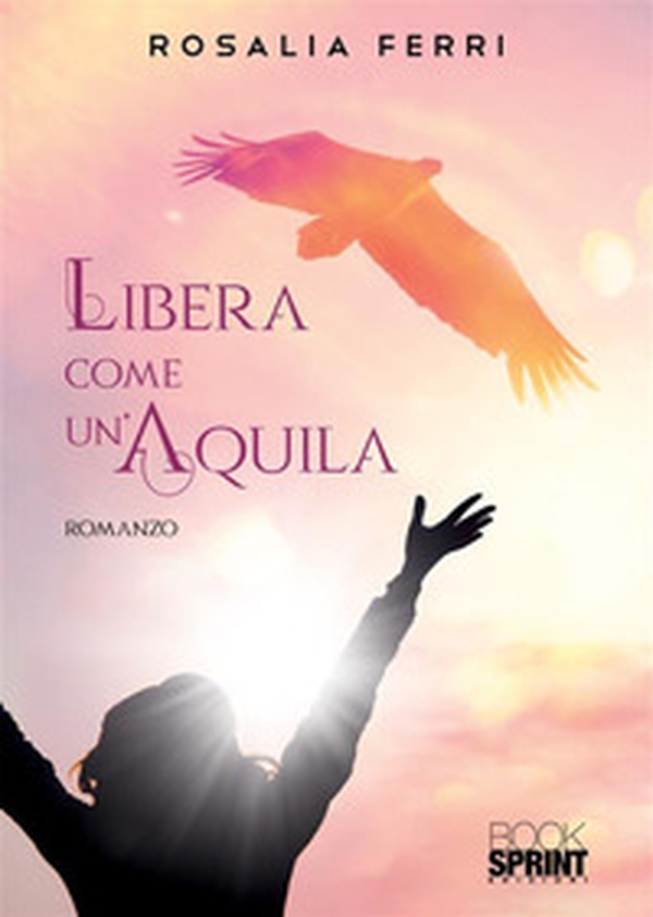 Libera come un'aquila - Librerie.coop Libera come un'aquila - Librerie.coop