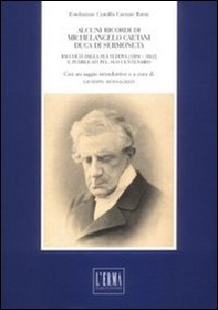 Alcuni ricordi di Michelangelo Caetani duca di Sermoneta. Raccolti della sua vedova (1804-1862) e pubblicati pel suo centenario - Librerie.coop