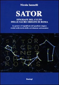 Sator. Epigrafe del culto delle sacre origini di Roma - Librerie.coop