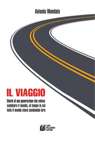 Il viaggio. Diario di una generazione - Librerie.coop Il viaggio. Diario di una generazione - Librerie.coop