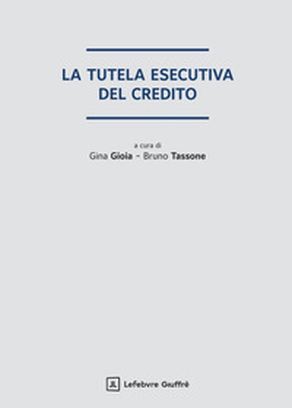 La tutela esecutiva del credito - Librerie.coop La tutela esecutiva del credito - Librerie.coop