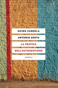 La pratica dell'autogestione - Librerie.coop La pratica dell'autogestione - Librerie.coop