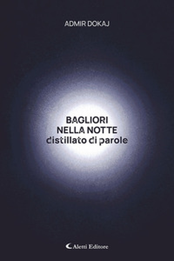 Bagliori nella notte. Distillato di parole - Librerie.coop